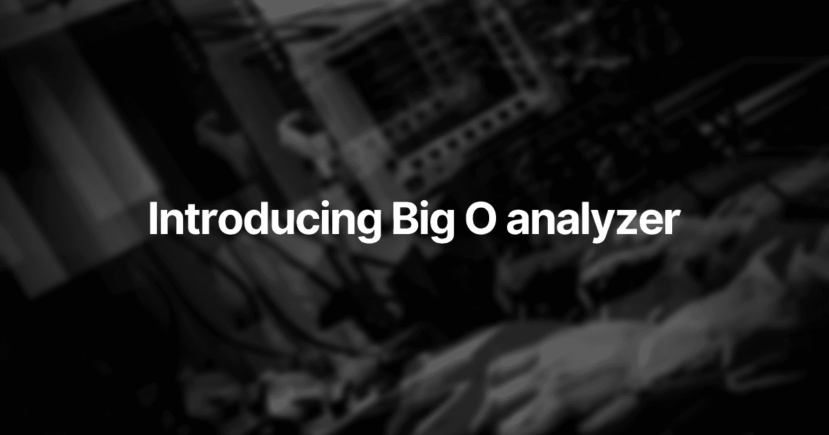 Introducing an efficient Big O analyzer